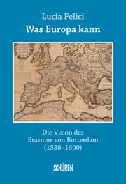 Cover von Was Europa kann - die Vision des Erasmus von Rotterdam