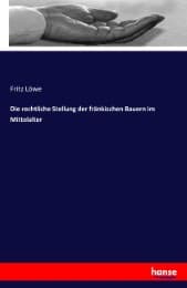 Cover von Die rechtliche Stellung der fränkischen Bauern im Mittelalter