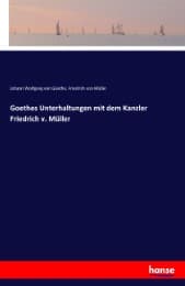 Cover von Goethes Unterhaltungen mit dem Kanzler Friedrich v. Müller
