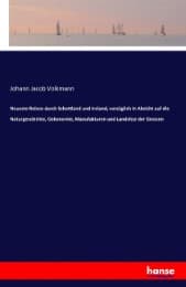 Cover von Neueste Reisen durch Schottland und Ireland, vorzüglich in Absicht auf die Naturgeschichte, Oekonomie, Manufakturen und Landsitze der Grossen