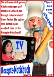 Cover von Rezepte-Notizbuch - Kochrezepte zum Selberschreiben oder Mitschreiben aus dem TV
