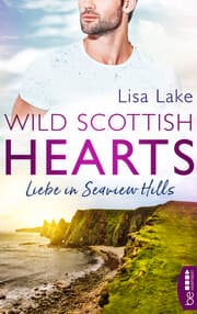 Cover von Wild Scottish Hearts - Liebe in Seaview Hills