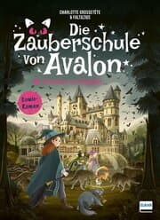 Cover von Die Zauberschule von Avalon - Avalon in Gefahr