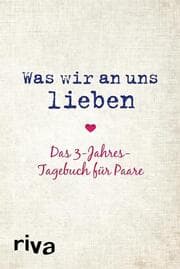 Cover von Was wir an uns lieben - Das 3-Jahres-Tagebuch für Paare