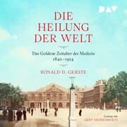 Cover von Die Heilung der Welt. Das Goldene Zeitalter der Medizin 1840-1914