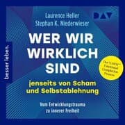 Cover von Wer wir wirklich sind jenseits von Scham und Selbstablehnung. Vom Entwicklungstrauma zu innerer Freiheit: Der NARM¿ Emotional Completion Process