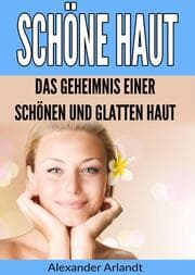 Cover von Schöne Haut: Das Geheimnis einer schönen und glatten Haut