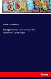Cover von Katalog Griechischer Vasen, Terrakotten, Marmorwerke und Bronzen