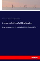 Cover von A select collection of old English plays