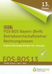 Cover von Abschlussprüfung Betriebswirtschaftslehre/Rechnungswesen FOS-BOS 13 Bayern 2017