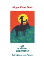 Cover von Die endliche Geschichte Teil 1: Blume ohne Name
