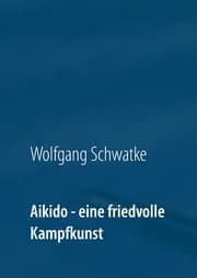 Cover von Aikido - eine friedvolle Kampfkunst