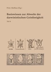 Cover von Basiswissen zur Abwehr der darwinistischen Geistlosigkeit Teil 4