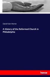 Cover von A History of the Reformed Church in Philadelphia
