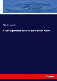 Cover von Arbeitergestalten aus den bayerischen Alpen