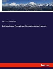 Cover von Pathologie und Therapie der Neurasthenie und Hysterie