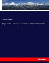 Cover von Die pneumatische Behandlung der Respirations- und Circulationskrankheiten