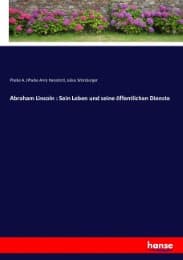 Cover von Abraham Lincoln : Sein Leben und seine öffentlichen Dienste