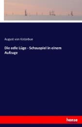 Cover von Die edle Lüge - Schauspiel in einem Aufzuge