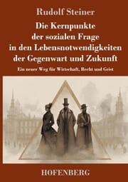 Cover von Die Kernpunkte der sozialen Frage in den Lebensnotwendigkeiten der Gegenwart und Zukunft