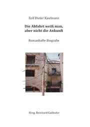 Cover von Die Abfahrt weiß man, aber nicht die Ankunft