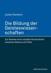 Cover von Die Bildung der Geisteswissenschaften. Zur Genese einer sozialen Konstruktion zwischen Diskurs und Feld