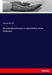 Cover von Das antike Mysterienwesen in seinem Einfluss auf das Christentum
