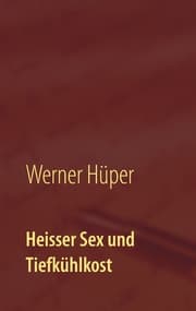 Cover von Heisser Sex und Tiefkühlkost