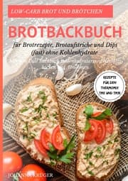 Cover von Low-Carb Brot und Brötchen Rezepte für den Thermomix TM5 und TM31 Brotbackbuch für Brotrezepte, Brotaufstriche und Dips (fast) ohne Kohlenhydrate