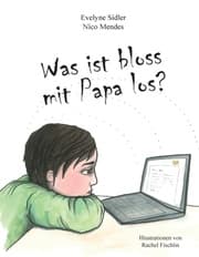 Cover von Was ist bloss mit Papa los?