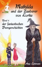 Cover von Mathilda und der Zauberer von Lorthz