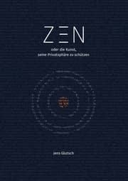 Cover von Zen oder die Kunst, seine Privatsphäre zu schützen