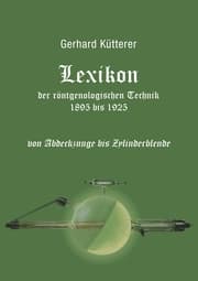 Cover von Lexikon der röntgenologischen Technik 1895 bis 1925 von Abdeckzunge bis Zylinderblende