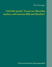 Cover von Und Gott sprach: 'Lasset uns Menschen machen, nach unserem Bild und Gleichnis'