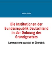 Cover von Die Institutionen der Bundesrepublik Deutschland in der Ordnung des Grundgesetzes