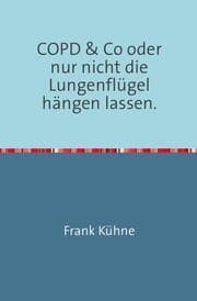 Cover von Klartext COPD & Co oder nur nicht die Lungenflügel hängen lassen'