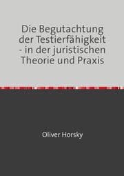 Cover von Die Begutachtung der Testierfähigkeit - in der juristischen Theorie und Praxis
