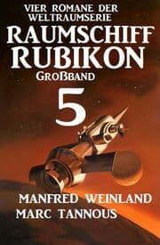 Cover von Großband Raumschiff Rubikon 5 - Vier Romane der Weltraumserie