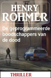 Cover von De geprogrammeerde boodschappers van de dood: Thriller