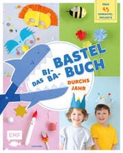 Cover von Das Bi-Ba-Bastelbuch durchs Jahr -52 kinderleichte Verbastel-Projekte für Frühling, Sommer, Herbst und Winter