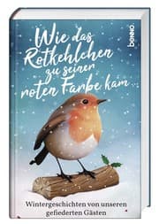 Cover von Wie das Rotkehlchen zu seiner roten Farbe kam ...