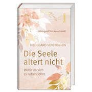 Cover von Hildegard von Bingen - Die Seele altert nicht