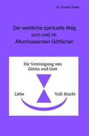 Cover von Der weibliche spirituelle Weg zum und im Allumfassenden Göttlichen