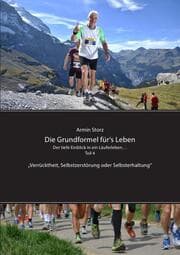 Cover von Die Grundformel fürs Leben. Der tiefe Einblick in ein Läuferleben Teil 4 Verrücktheit, Selbstzerstörung oder Selbsterhaltung