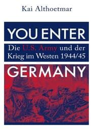 Cover von You Enter Germany. Die U.S. Army und der Krieg im Westen 1944/45