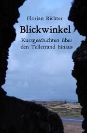 Cover von Blickwinkel - Kurzgeschichten über den Tellerrand hinaus