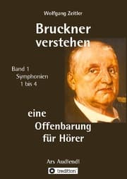 Cover von Bruckner verstehen 1 - eine Offenbarung für Hörer, Melomorphosen Band 1, sichtbar gemachte Informationsmatrix für embodiment