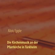 Cover von Die Kirchenmusik an der Pfarrkirche in Türkheim