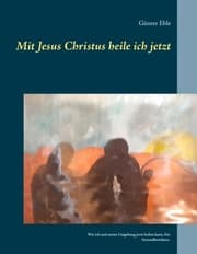 Cover von Mit Jesus Christus heile ich jetzt
