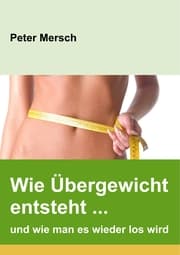 Cover von Wie Übergewicht entsteht ... und wie man es wieder los wird